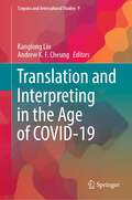 Translation and Interpreting in the Age of COVID-19 (Corpora and Intercultural Studies #9)