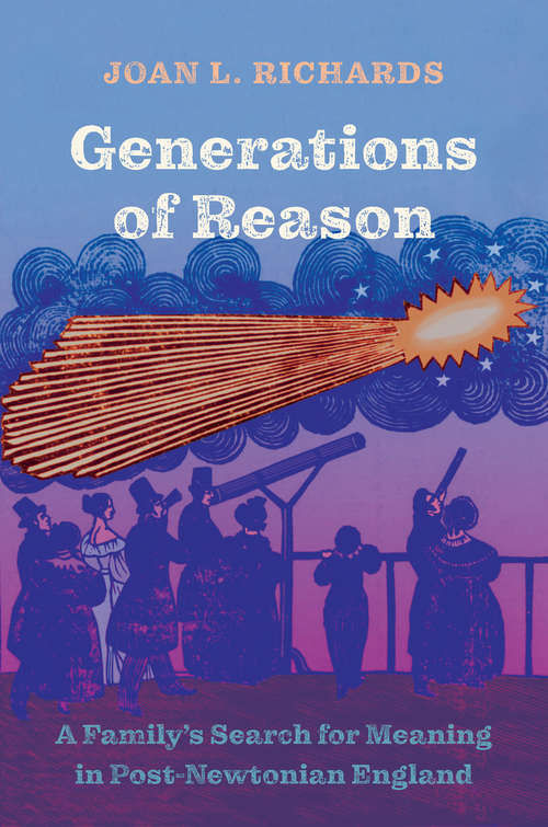 Book cover of Generations of Reason: A Family's Search for Meaning in Post-Newtonian England