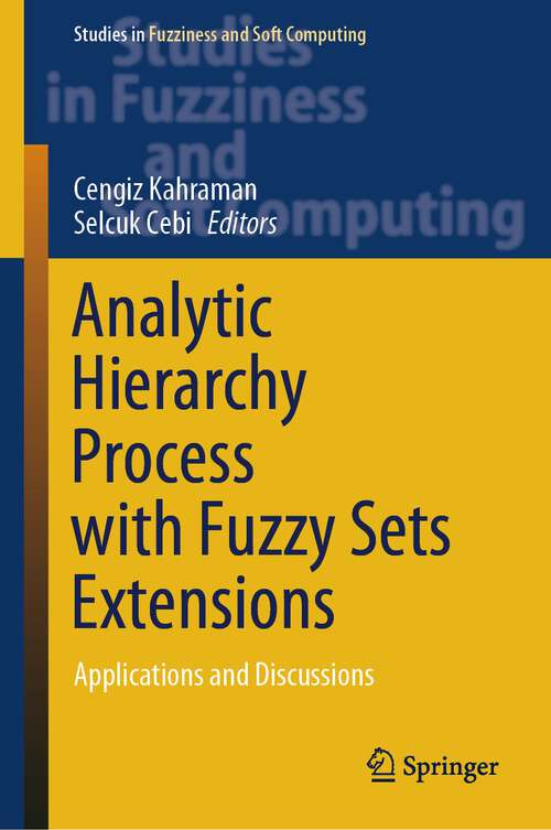 Book cover of Analytic Hierarchy Process with Fuzzy Sets Extensions: Applications and Discussions (1st ed. 2023) (Studies in Fuzziness and Soft Computing #428)