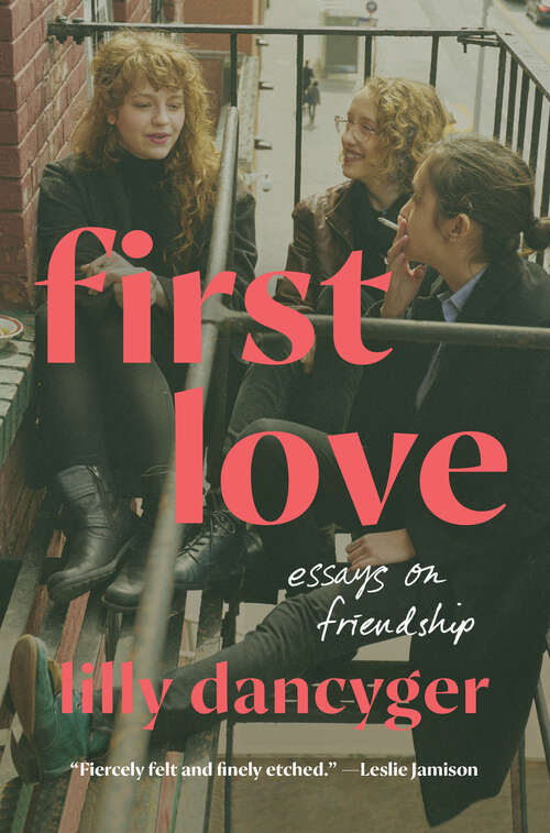 Book cover of First Love: Essays on Friendship