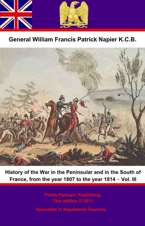 Book cover of History Of The War In The Peninsular And In The South Of France, From The Year 1807 To The Year 1814 – Vol. III (History Of The War In The Peninsular And In The South Of France, From The Year 1807 To The Year 1814 #3)