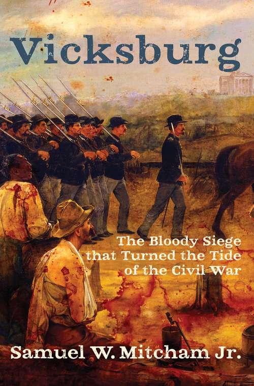 Book cover of Vicksburg: The Bloody Siege that Turned the Tide of the Civil War
