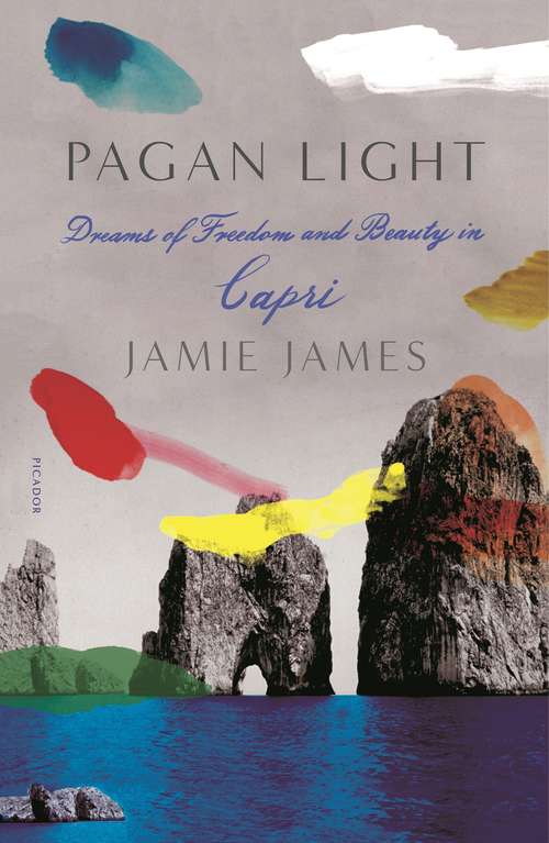 Pagan Light: Dreams of Freedom and Beauty in Capri