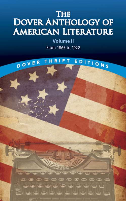 Book cover of The Dover Anthology of American Literature, Volume II: From 1865 to 1922 (Dover Thrift Editions #2)
