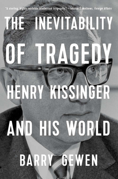 Book cover of The Inevitability of Tragedy: Henry Kissinger And His World