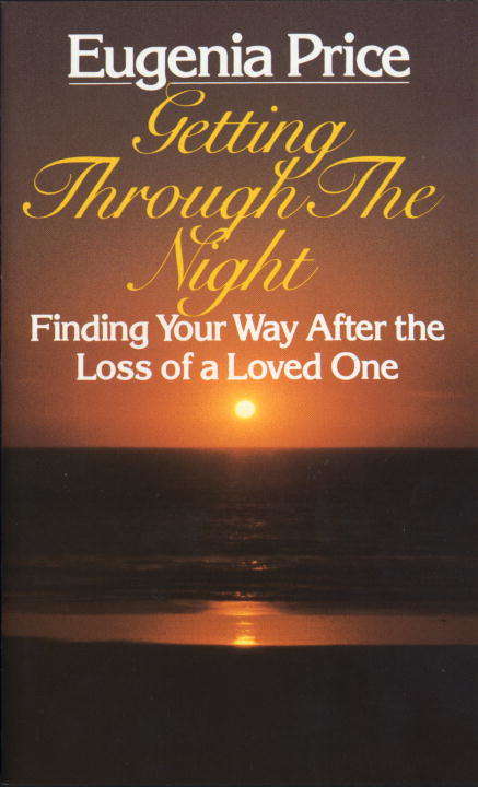 Book cover of Getting Through the Night: Finding Your Way After the Loss of a Loved One