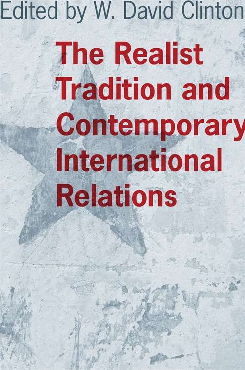 The Realist Tradition and Contemporary International Relations (Political Traditions in Foreign Policy Series)