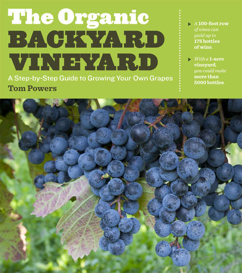 Book cover of The Organic Backyard Vineyard: A Step-by-Step Guide to Growing Your Own Grapes