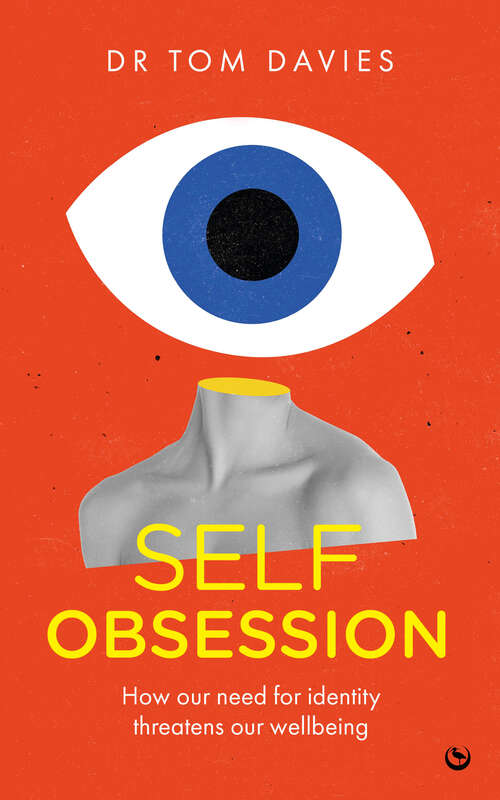 Book cover of Self-Obsession: How our need for identity threatens our wellbeing