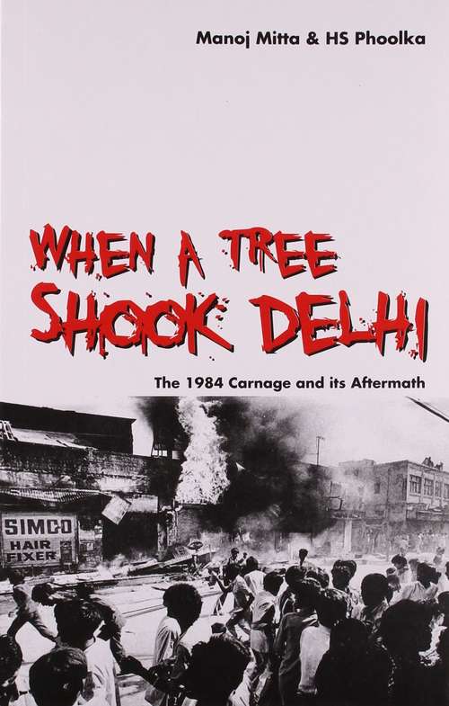 When a Tree Shook Delhi: The 1984 Carnage and its Aftermath