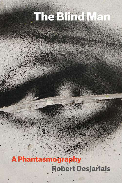 Book cover of The Blind Man: A Phantasmography (1) (Thinking from Elsewhere)