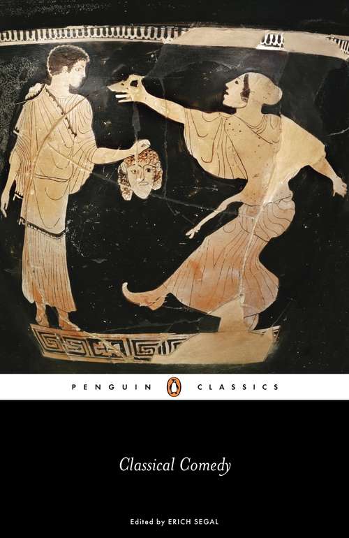 Book cover of Classical Comedy: The Comedies Of Aristophanes (Aris And Phillips Classical Texts)