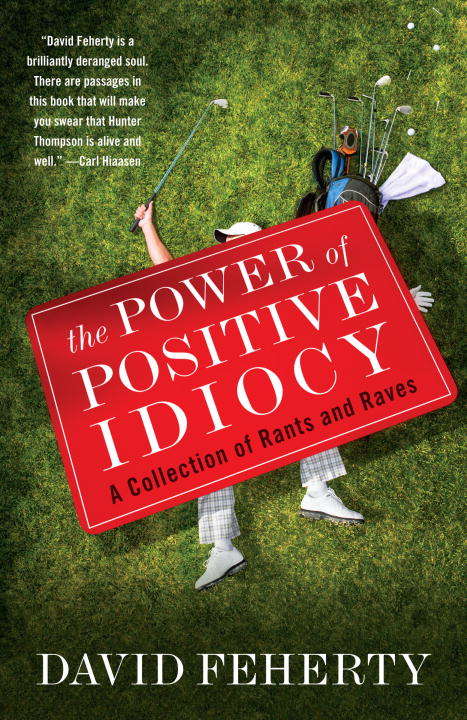 Book cover of The Power of Positive Idiocy: A Collection of Rants and Raves