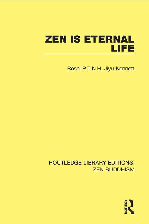 Book cover of Zen is Eternal Life (Routledge Library Editions: Zen Buddhism)