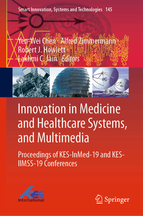 Innovation in Medicine and Healthcare Systems, and Multimedia: Proceedings of KES-InMed-19 and KES-IIMSS-19 Conferences (Smart Innovation, Systems and Technologies #145)