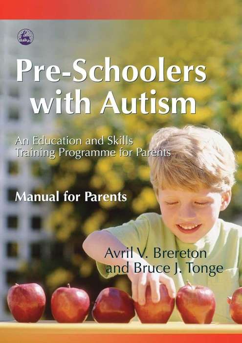 Pre-Schoolers with Autism: An Education and Skills Training Programme for Parents - Manual for Parents