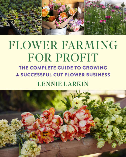 Book cover of Flower Farming for Profit: The Complete Guide to Growing a Successful Cut Flower Business