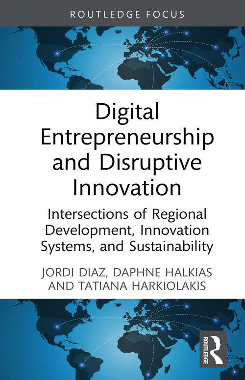 Book cover of Digital Entrepreneurship and Disruptive Innovation: Intersections of Regional Development, Innovation Systems, and Sustainability (1) (Routledge Focus on Business and Management)