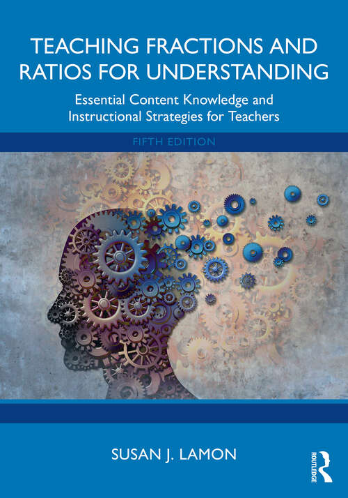 Book cover of Teaching Fractions and Ratios for Understanding: Essential Content Knowledge and Instructional Strategies for Teachers (5)