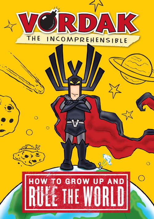 Book cover of Vordak the Incomprehensible: How to Grow Up and Rule the World