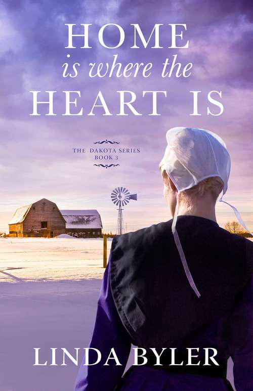 Home Is Where the Heart Is: The Dakota Series, Book 3 (Dakota Series)