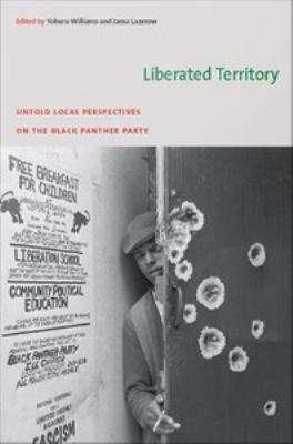 Book cover of Liberated Territory: Untold Local Perspectives On the Black Panther Party