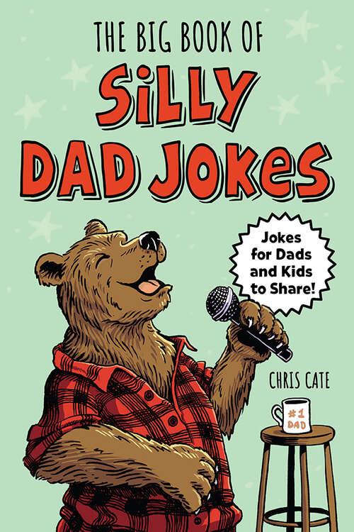 Book cover of The Big Book of Silly Dad Jokes: 750+ Jokes for Dads and Kids to Share! (Silly Jokes)