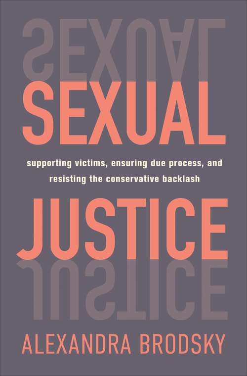 Book cover of Sexual Justice: Supporting Victims, Ensuring Due Process, and Resisting the Conservative  Backlash