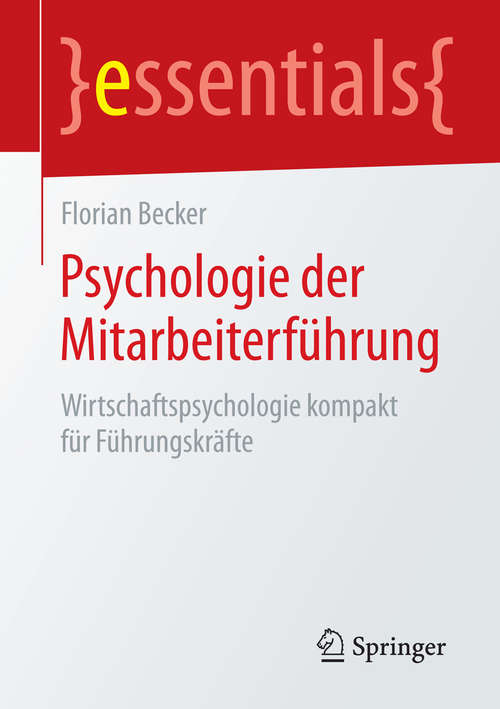 Book cover of Psychologie der Mitarbeiterführung: Wirtschaftspsychologie kompakt für Führungskräfte (essentials)