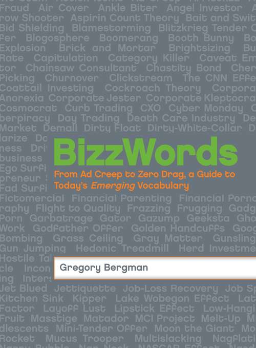 BizzWords: From Ad Creep to Zero Drag, a Guide to Today's Emerging Vocabulary