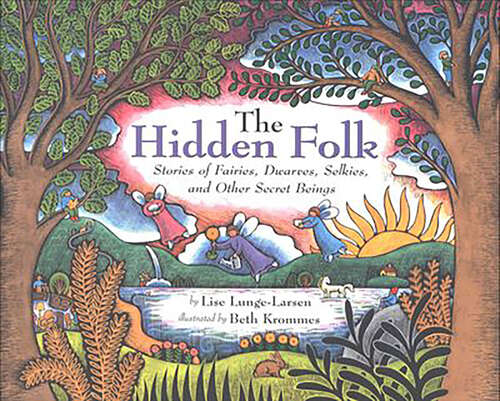 Book cover of The Hidden Folk: Stories of Fairies, Dwarves, Selkies, and Other Secret Beings