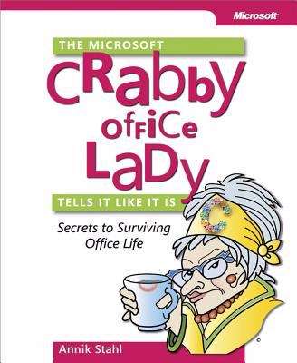 Book cover of The Microsoft® Crabby Office Lady Tells It Like It Is: Secrets to Surviving Office Life