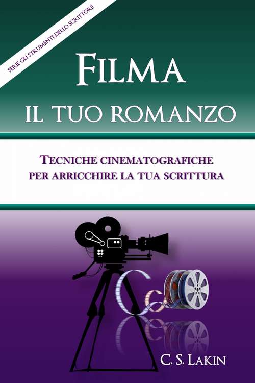 Book cover of Filma il tuo romanzo: tecniche cinematografiche per potenziare la tua scrittura