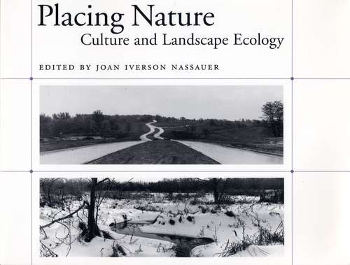 Placing Nature: Culture And Landscape Ecology