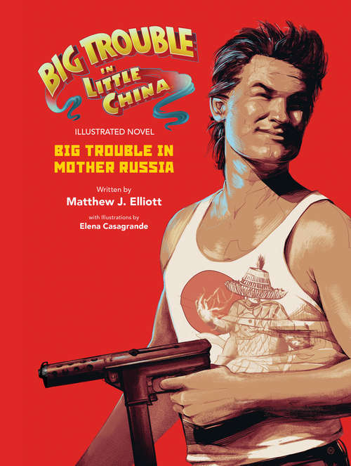 Big Trouble in Little China: Big Trouble in Mother Russia Novel (Big Trouble in Little China)