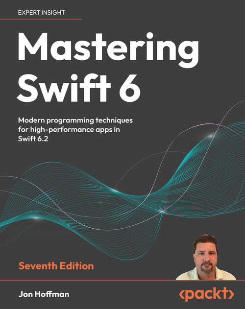 Book cover of Mastering Swift 6: Modern programming techniques for high-performance apps in Swift 6.2