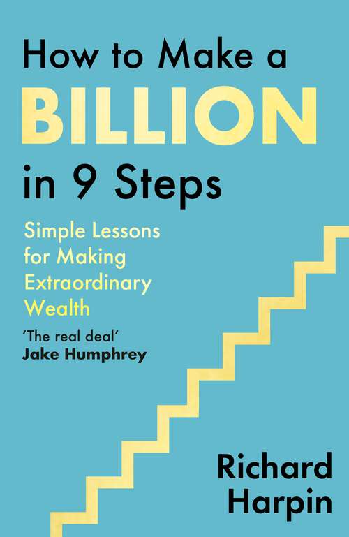Book cover of How to Make a Billion in Nine Steps: Simple Lessons for Making Extraordinary Wealth