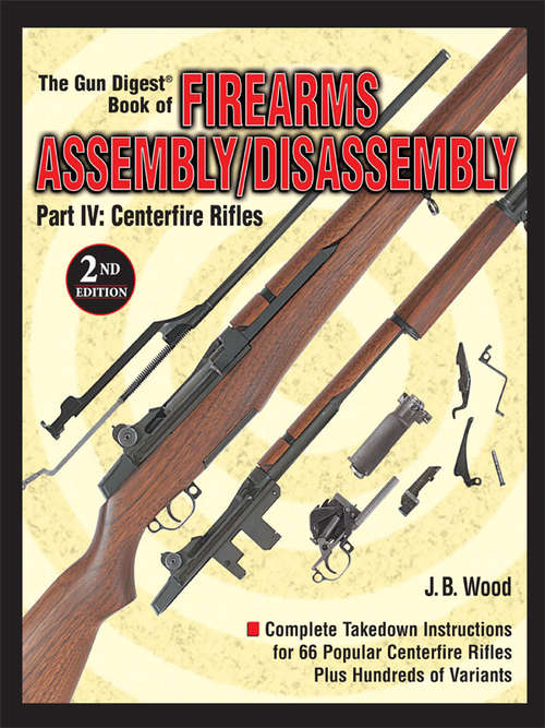 Book cover of The Gun Digest Book of Firearms Assembly/Disassembly Part IV - Centerfire Rifles