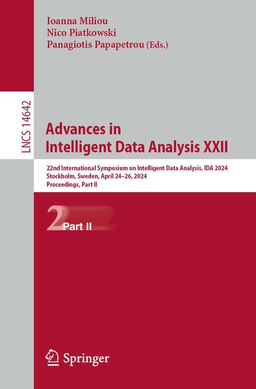 Book cover of Advances in Intelligent Data Analysis XXII: 22nd International Symposium on Intelligent Data Analysis, IDA 2024, Stockholm, Sweden, April 24–26, 2024, Proceedings, Part II (2024) (Lecture Notes in Computer Science #14642)