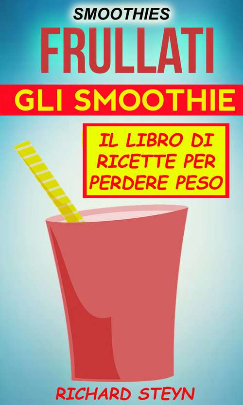 Book cover of Smoothies: Il libro di ricette per perdere peso