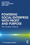 Powering Social Enterprise with Profit and Purpose: The Tandem Hybrid