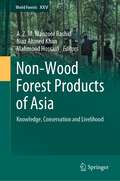 Non-Wood Forest Products of Asia: Knowledge, Conservation and Livelihood (World Forests #25)