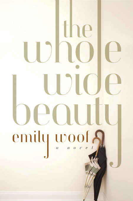 Book cover of The Whole Wide Beauty: A Novel