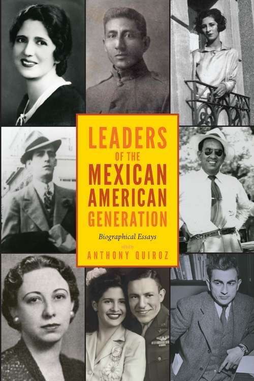 Book cover of Leaders of the Mexican American Generation: Biographical Essays