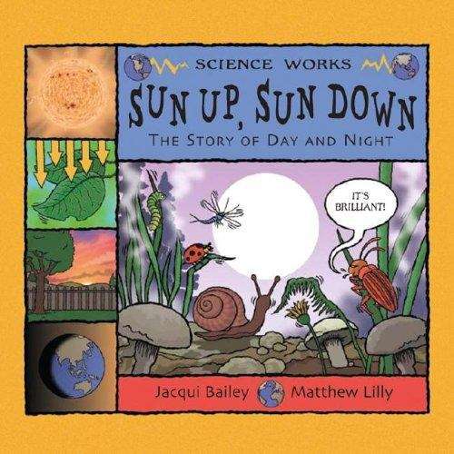Sun up, Sun down: The Story of Day and Night (Science Works)