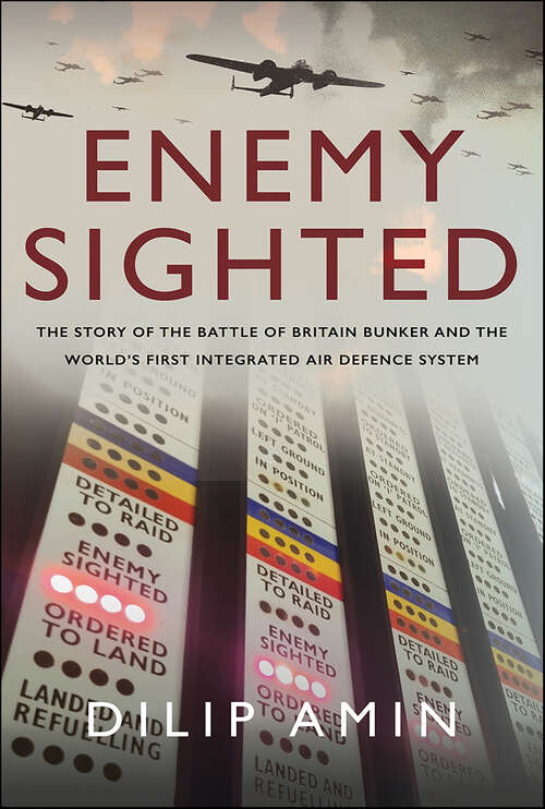 Book cover of Enemy Sighted': The Story of the Battle of Britain Bunker and the World’s First Integrated Air Defence System
