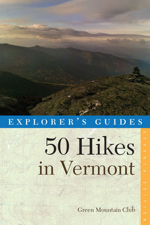 Book cover of Explorer's Guide 50 Hikes in Vermont (Seventeenth Edition)  (Explorer's 50 Hikes)