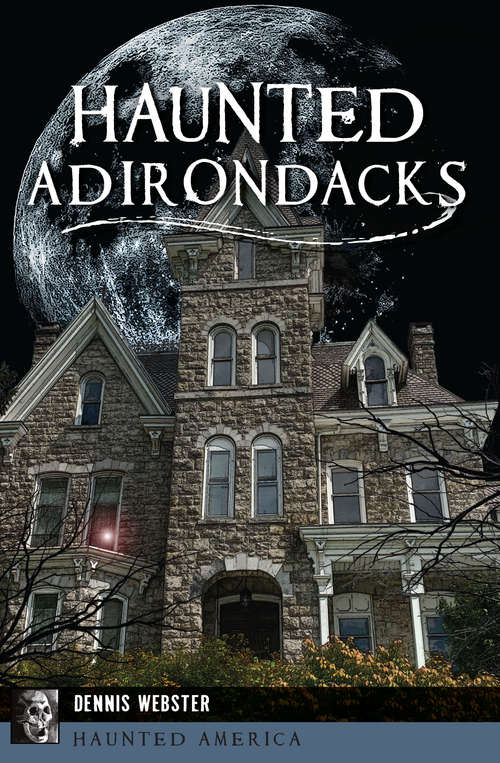 Book cover of Haunted Adirondacks (Haunted America)