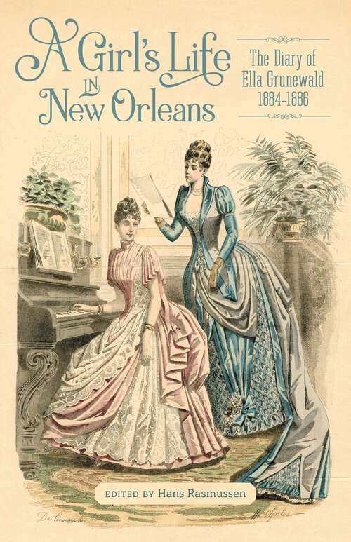 Book cover of A Girl’s Life in New Orleans: The Diary of Ella Grunewald, 1884–1886