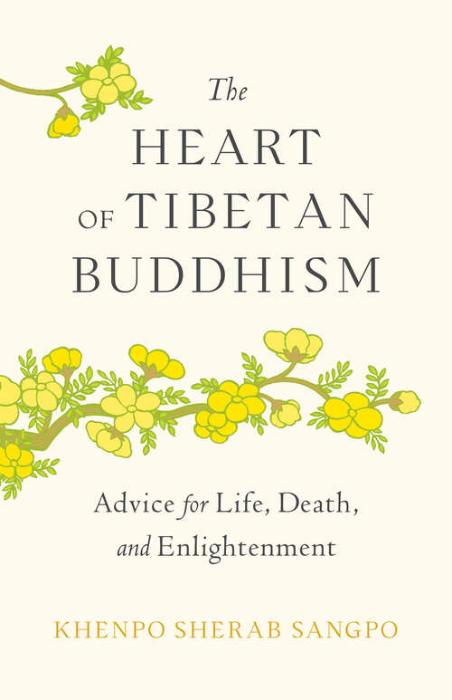 Book cover of The Heart of Tibetan Buddhism: Advice for Life, Death, and Enlightenment